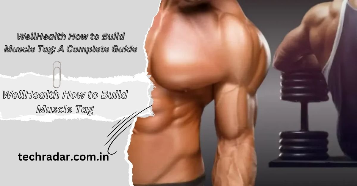 WellHealth How to Build Muscle Tag